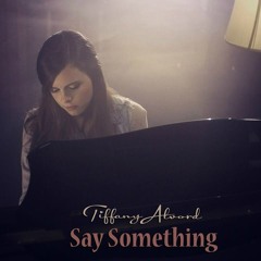 Tiffany Alvord - Say Something