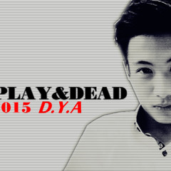 Play&Dead - #015 DJ D.Y.A
