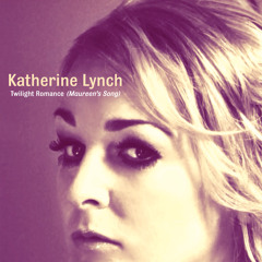 Katherine Lynch - Twilight Romance (Maureen's Song) [Radio Edit]