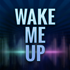 Wake Me Up - Avicii ۩ Remix ۩