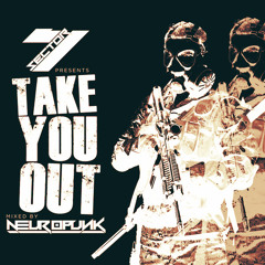 Sector 7 Presents : Take You Out by Neuropunk