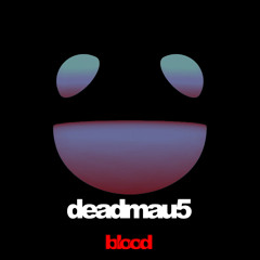 Deadmau5- Blood (Clown Bootleg)