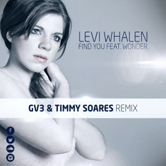 Levi Whalen - Find You Ft. Wonder (GV3 & Timmy Soares Remix)