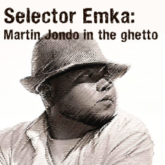 Selector Emka - Martin Jondo in the ghetto