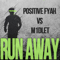 Positive Fyah vs m1dlet - Run Away