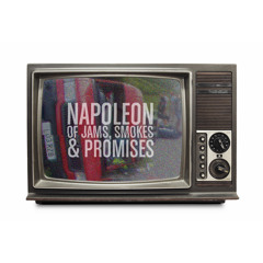 NAPOLEON - Of Jams, Smokes & Promises