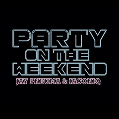 Jay Pneuma & Iaconiq - Party On The Weekend