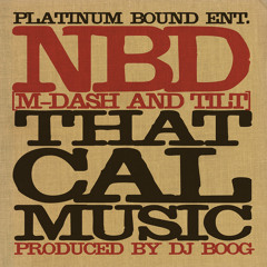 NBD (M-Dash & Tilt)  - That CAL Music