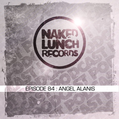 Naked Lunch PODCAST #084 - ANGEL ALANIS