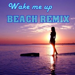 Avicii - Wake Me Up ( BEACH REMIX )