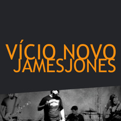 JamesJones - Vício Novo (Versão Final)