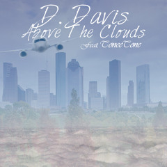 D. Davis - Above The Clouds feat. Tonee Tone
