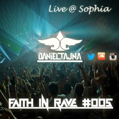 Daniel Tajna - Faith In Rave #005 [Live @ Sophía]