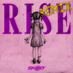 "Rise" by Skillet (Lion of the B List Boys Remix)