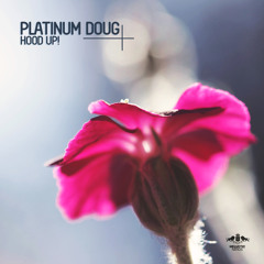 Platinum Doug - Hood Up! (Original Mix)