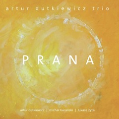 "Prana" / Artur Dutkiewicz Trio "Prana"