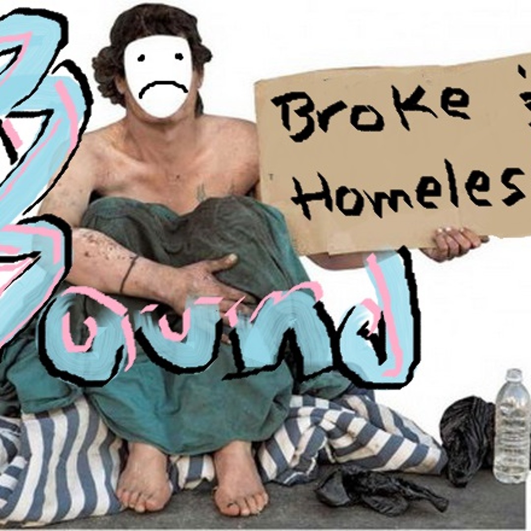 Stream Broke & Homeless by Cookedit | Listen online for free on SoundCloud