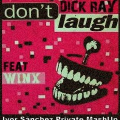Dick Ray feat. Josh Wink - Don't Laugh (Ivor Sánchez Private MashUp)
