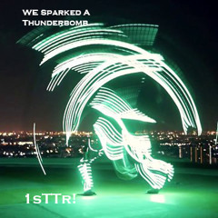 We Sparked A Thunderbomb (1stTr! Radio Edit)