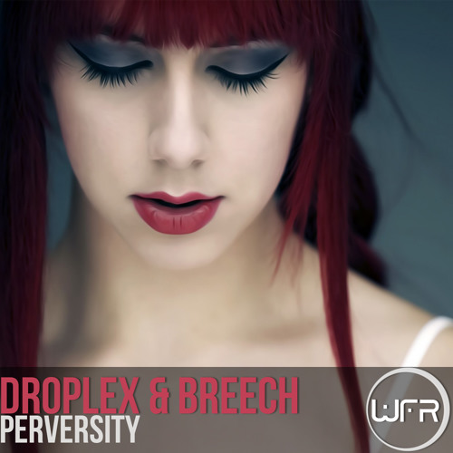 Droplex & Breech - Perversity (Original Mix)