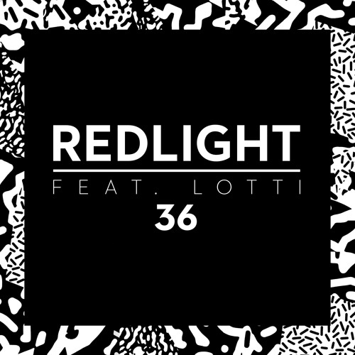 Redlight feat. Lotti - 36