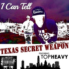 I Can Tell - Texas Secret Weapon ft. TopHEAVY