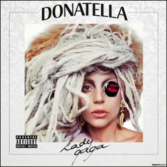 Lady Gaga - Donatella (Original Version) (DEMO)(It's Karma Bitch)