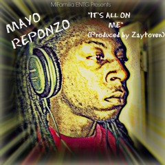Mayo Reponzo-Its all on me-Prod. By Zaytoven