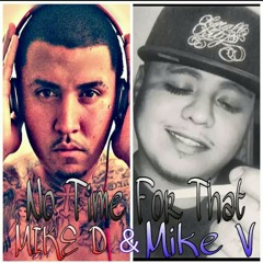 No Time For That Ft. Mike V