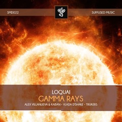 Loquai - Gamma Rays (Trukers Remix) Out now!