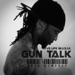 GUN TALK FT. YAYA HIMSELF