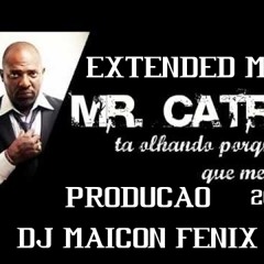 Dj Maicon Fenix Feat Mr Catra - Ta Me Olhando Porque Quer Me Dar (2014) Extended Mix