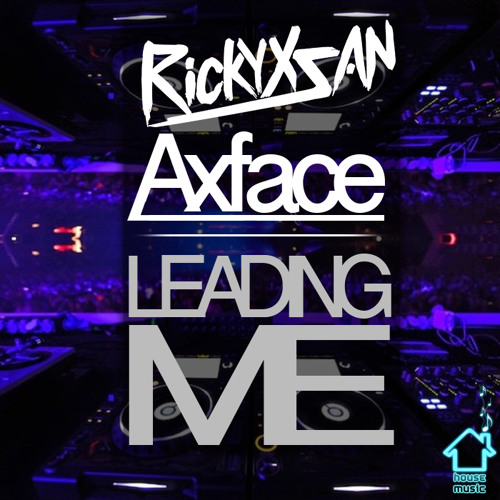 Rickyxsan & AxFace - Leading Me / Click "Buy" for free download