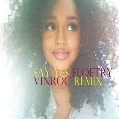 Say Yes-Floetry Vinroc Remix