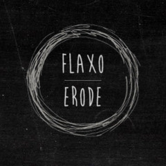 Flaxo - Erode [FREE DOWNLOAD]