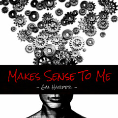 Gal Harper - Makes Sense To Me