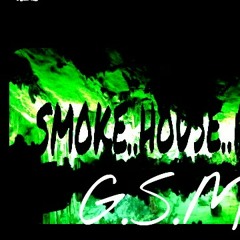 SMOKE.HOUSE/GRAPE.SWAG.PRESENTS!  " #G.S.M.G