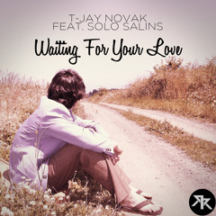 T-Jay Novak - Waiting For Your Love (feat. Solo Salins) [Free Download]
