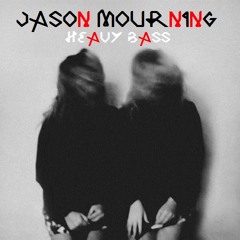 Jason Mourning - Heavy Bass