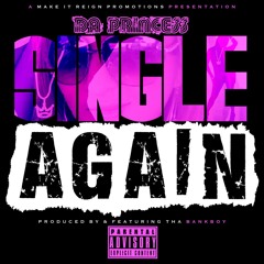 Da Princess - Single Again (Final)Produced By Bank Boy