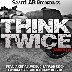 Gotham Heights, Jake Palumbo, Ciphurphace & C-Zar Van Gogh - Think Twice(Smutella)