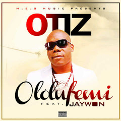 OTIZ ft Jaywon - OLOLUFEMI