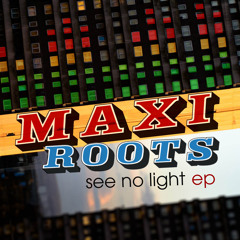 1.MAXIROOTS - Rightful Dub (See No Light EP) OUT NOW!