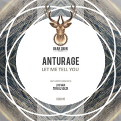 Anturage - Let Me Tell You (Lou Van Remix) // OUT NOW!