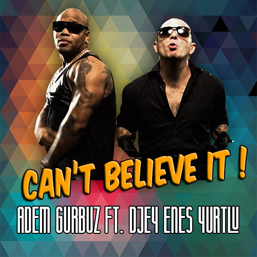 Stream Flo Rİda - Can'T Believe It Ft. Pitbull (Adem Gürbüz Ft.