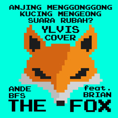The Fox (Ylvis Bahasa Cover) feat. Brian
