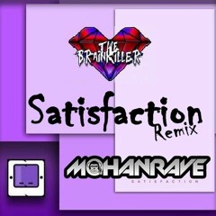 The Brainkiller - Satisfaction (MohanRave Remix) // FREE DOWNLOAD!
