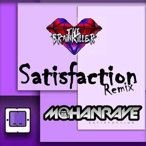 The Brainkiller - Satisfaction (MohanRave Remix) // FREE DOWNLOAD!