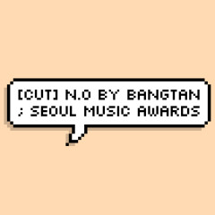 [CUT] N.O by Bangtan ; Seoul Music Awards