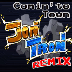 Jon Tron Remix - Comin' To Town